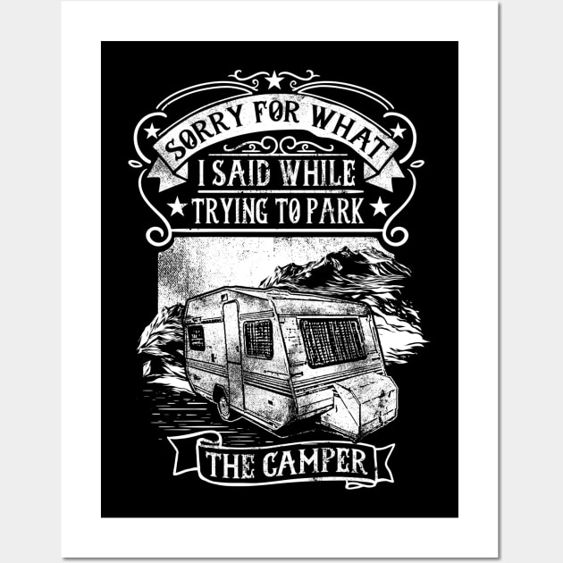 Sorry For What I Said While Trying To Park The Camper Wall Art by RadStar